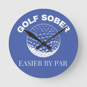 Golf Sober Easier by Par Funny Golfing Quote Rund Klocka