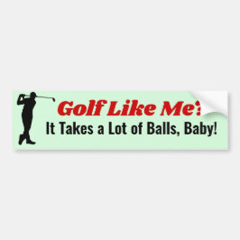 Golf som jag? Det tar Bollar Cart Bumper Sticker Bildekal