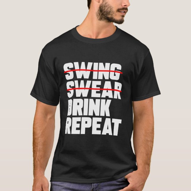 Golf Swing Swear Drink Repeat Funny Golfer T Shirt (Framsida)