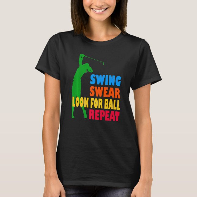 Golf Swing Swear Leta efter Boll Repeat Kärlek Gol T Shirt (Framsida)