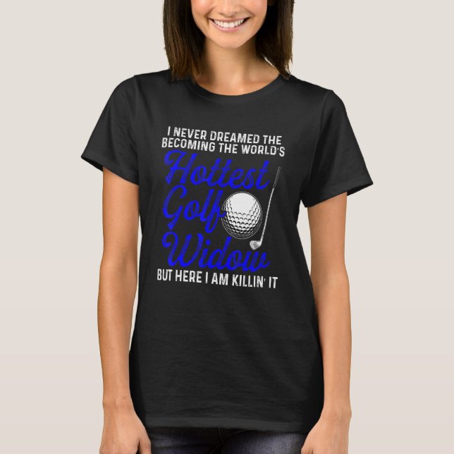 Golf Widow Maka Hottest Golfer Funny Golfing T Shirt (Framsida)