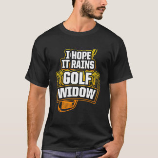 Golf Widow Maka Rain Golfer Golfing T Shirt