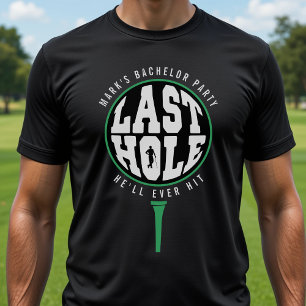 Golfbachelorfest Sista hålet han någonsin kommer a T Shirt