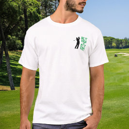 Golfer Golf Humor Funny Sports Quote Black Grönt T Shirt