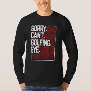 Golfer Humor Ledsen Kan inte Golfing Adjö Golf T Shirt