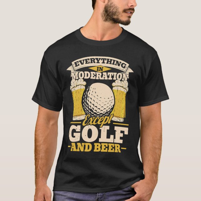 Golfing Allting in Moderation, utom Golf och B T Shirt (Framsida)