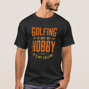 Golfing är inte mina hobby Ord-citat Humor T Shirt