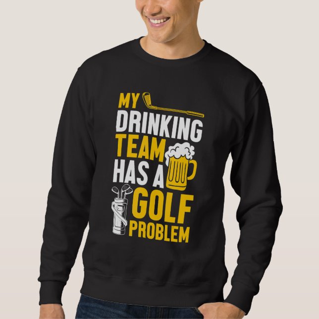 Golfing Golf Min dricksgrupp har ett golfproblem Lång Ärmad Tröja (Framsida)