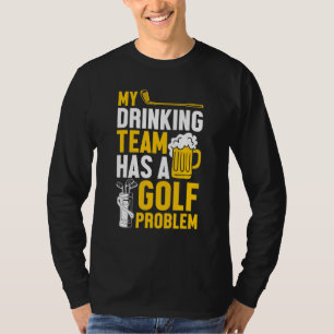 Golfing Golf Min dricksgrupp har ett golfproblem T Shirt