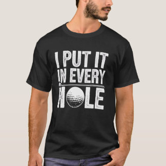 Golfing jag satte den i varje hål Roligt golfgåva T Shirt