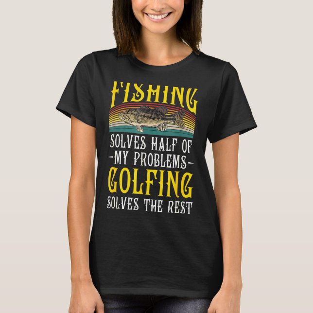 Golfing Löser Resten Av Mina Problem Fiske Fritids T Shirt (Framsida)