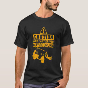 Golfing Player Varning Golf Cart-drivrutinen kan v T Shirt