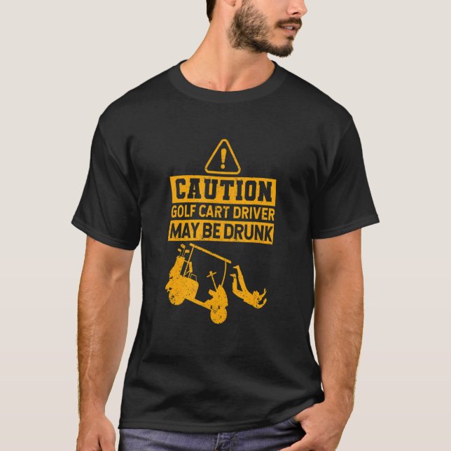 Golfing Player Varning Golf Cart-drivrutinen kan v T Shirt (Framsida)