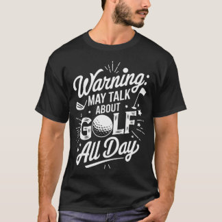 Golfspelare Varning Kan prata om golf hela dagen T Shirt