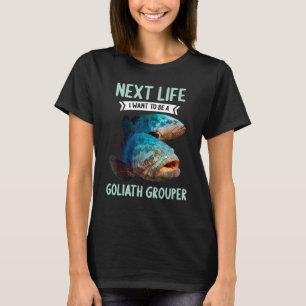 Goliath Groupers nästa liv vill bli en Goliat T Shirt