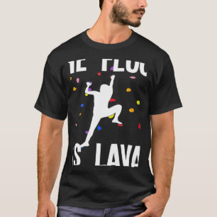 Golv är Lava-blossning och -klättring T Shirt