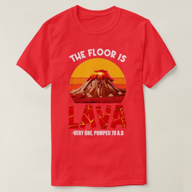 golv är Lava Pompeii Lava-mästerskapet i lava-stif T Shirt (Design framsida)