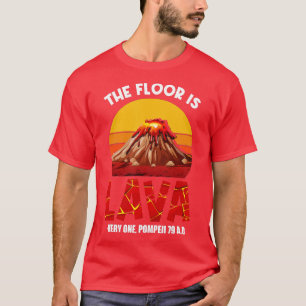 golv är Lava Pompeii Lava-mästerskapet i lava-stif T Shirt