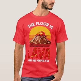 golv är Lava Pompeii Lava-mästerskapet i lava-stif T Shirt