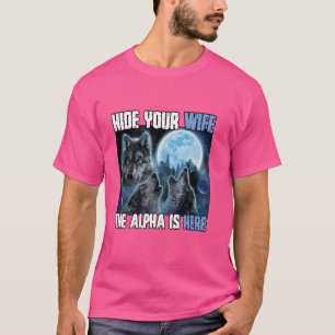 Göm din fru att Alfa är här Lårvarg Wo T Shirt