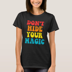 Göm inte din magiska apparat t shirt