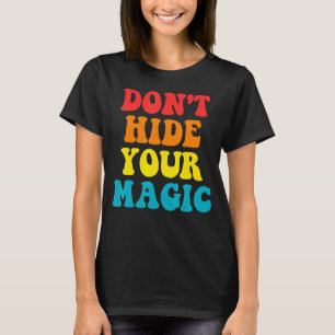 Göm inte din magiska apparat t shirt