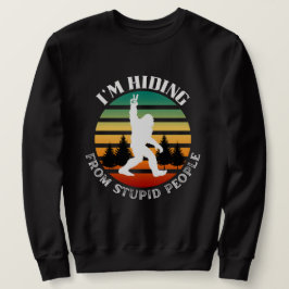 Gömma från stupid People-Bigfoot Roligt Sweatshirt