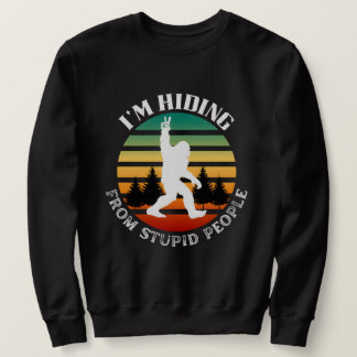 Gömma från stupid People-Bigfoot Roligt Sweatshirt