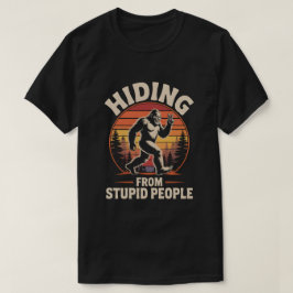 Gömma från stupid People- Funny Bigfoot T-Shirt