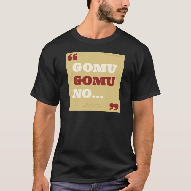 Gomu Gomu no... T-shirt (Framsida)