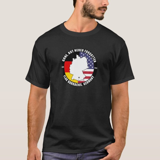 Gone But Never Forgotten Flak Barracks Germany Vet T Shirt (Framsida)