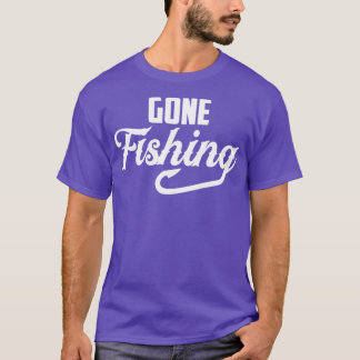 Gone Fishing funny gift for fishing lovers T Shirt