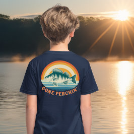 Gone Perchin Fishing for Perch Sunrise to Sunset T Shirt