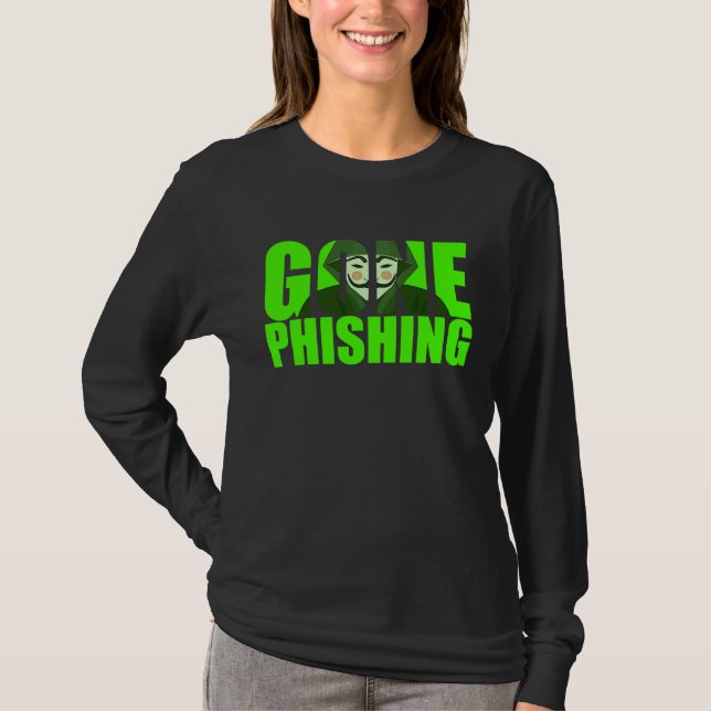 Gone Phishing Funny Quote Cyber Security Hacker T Shirt (Framsida)