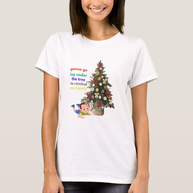 Gonna Go Lay Under The Tree to Remind My Family T Shirt (Framsida)