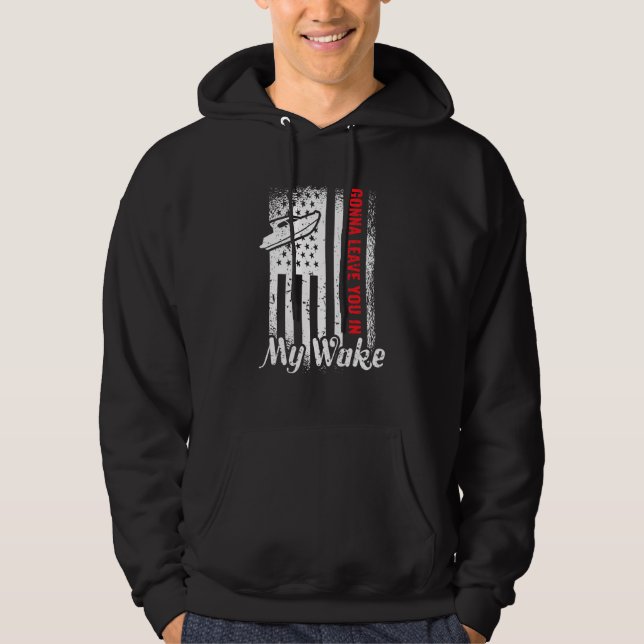 Gonna Leave You In My Wake Drag Boat Racing Hoodie (Framsida)