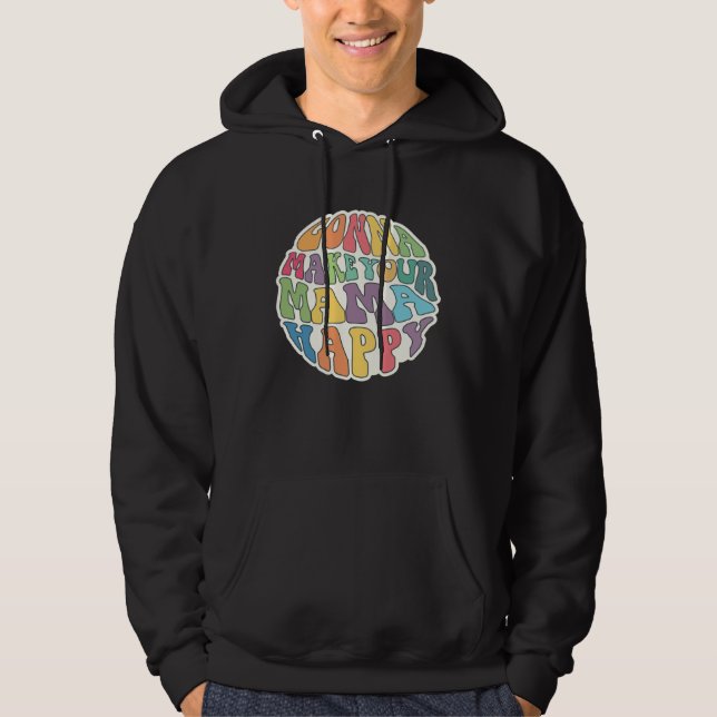 Gonna Make Your Mama Happy Sarcastic  Idea Hoodie (Framsida)
