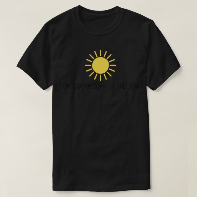 Gonna soak up the sun t shirt (Design framsida)