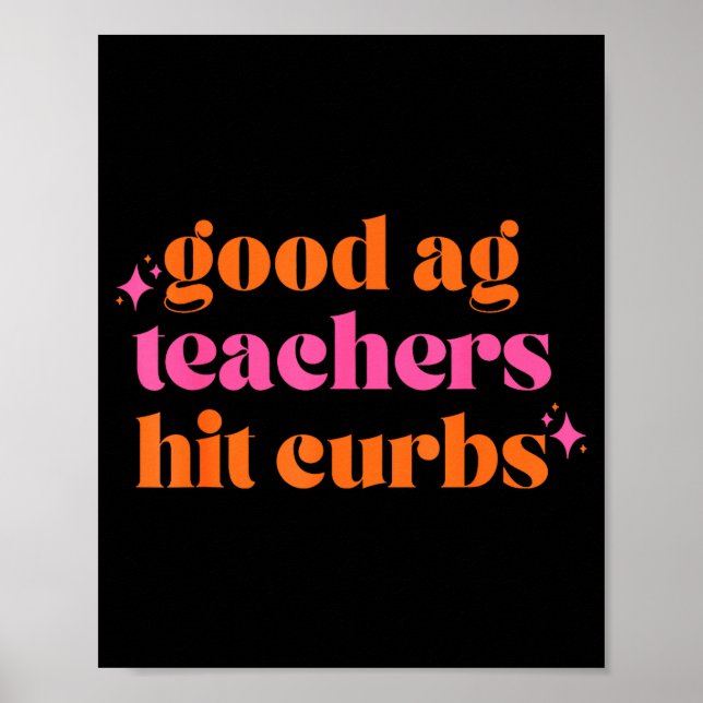 Good Ag Teachers Hit Curbs Funny Saying Quote For  Poster (Framsidan)