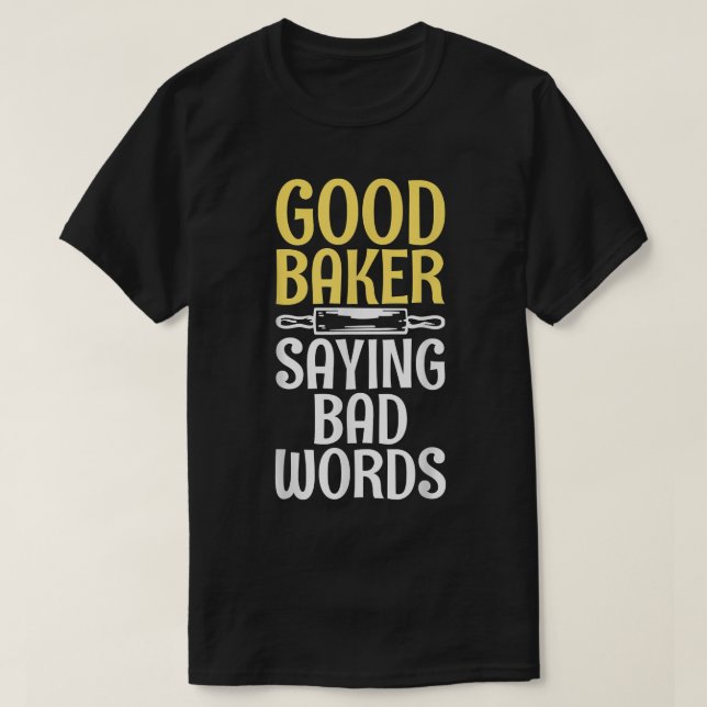 Good Baker say bad Words Cooking Baking Baker  T Shirt (Design framsida)