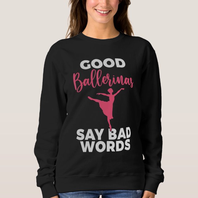 Good Ballerinas say bad Words Dancing Ballet T Shirt (Framsida)