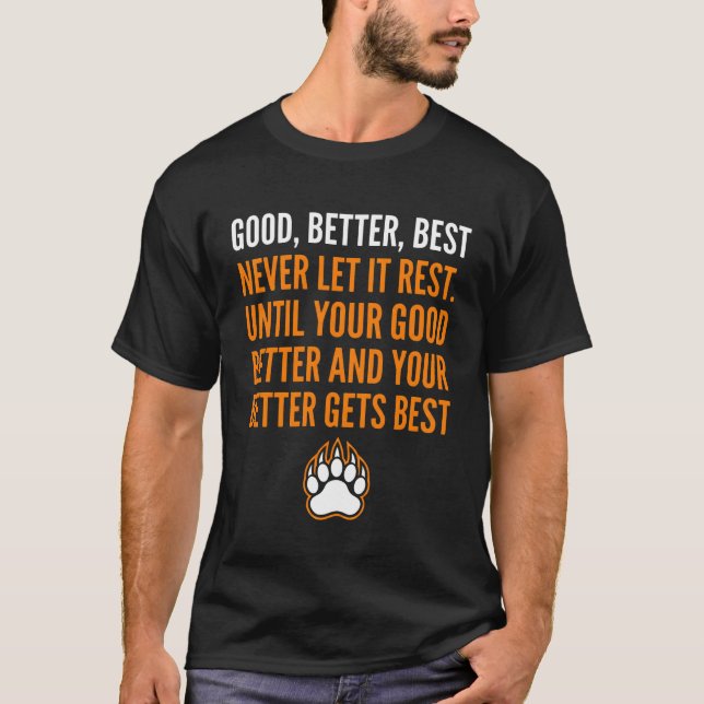 Good Better Best Never Let It Rest funny T Shirt (Framsida)