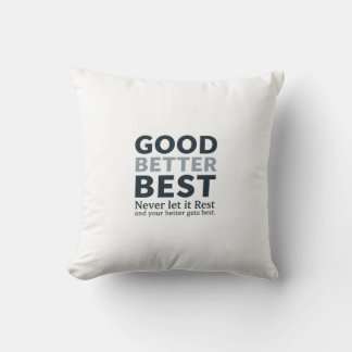 Good Better Best Never let it Rest Motivational Qu Kudde