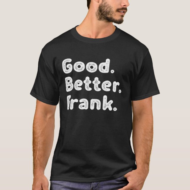 Good better Frank T Shirt (Framsida)