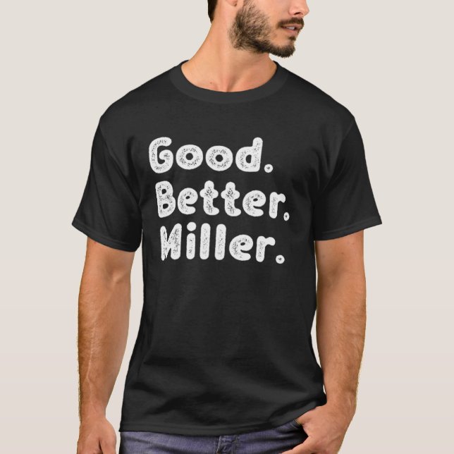 Good better Miller T Shirt (Framsida)