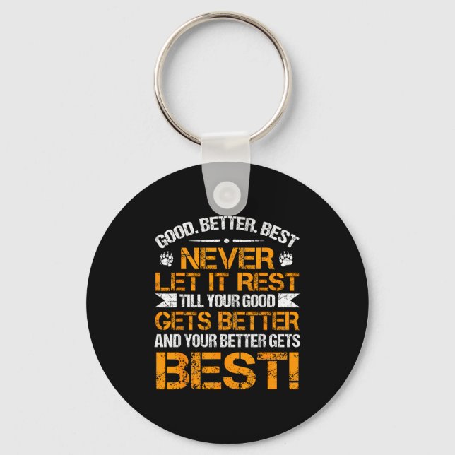 Good Better Never Let It Rest Motivation Saying Be Nyckelring (Framsida)