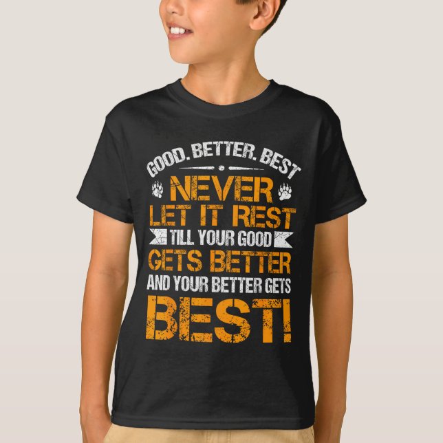 Good Better Never Let It Rest Motivation Saying Be T Shirt (Framsida)