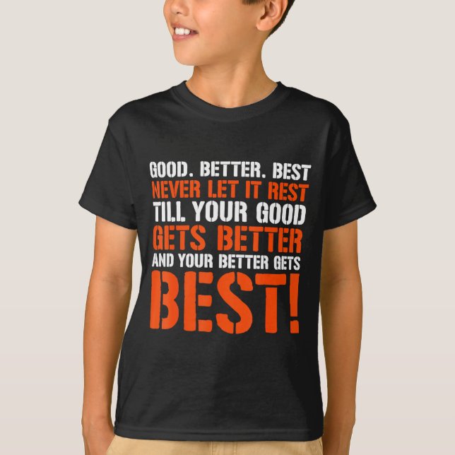 Good Better Never Let It Rest Motivation Saying  T Shirt (Framsida)