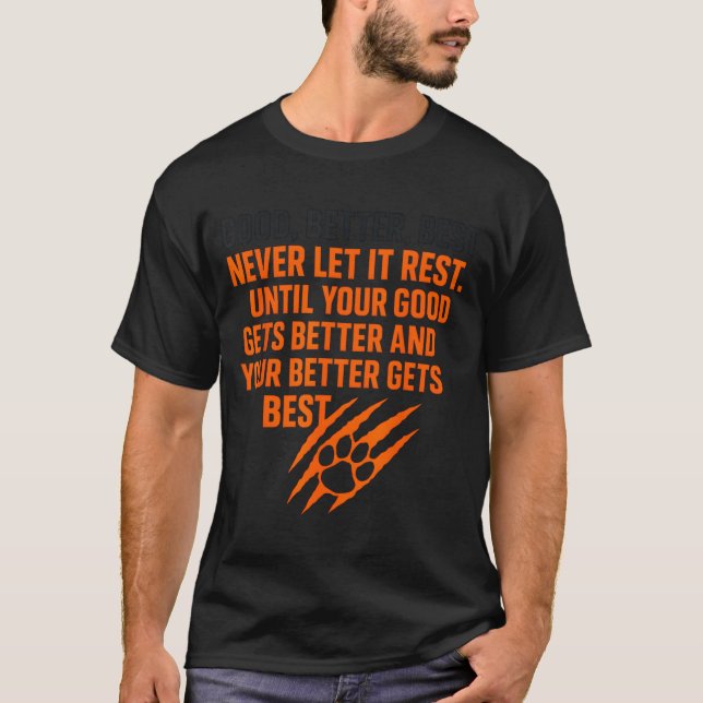 Good Better Never Let It Rest Motivational Mindset T Shirt (Framsida)