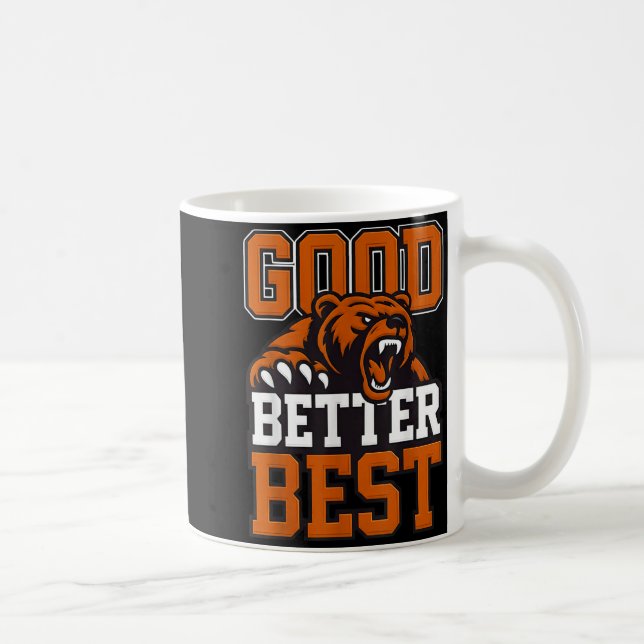 Good Better Never Let It Rest, Till Your Good Gets Kaffemugg (Höger)